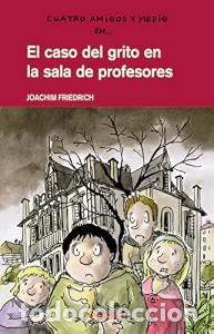 Libros de segunda mano: El caso del Grito en la Sala de Profesores - Friedrich, Joachim - Grupo Edeb&eacute; - Cuatro Amigos y Medi