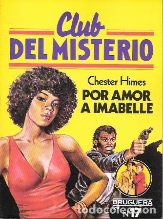 Libros de segunda mano: POR AMOR A IMABELLE - CLUB DEL MISTERIO N&ordm; 17 - HIMES, CHESTER - A-NOVPOL-1134