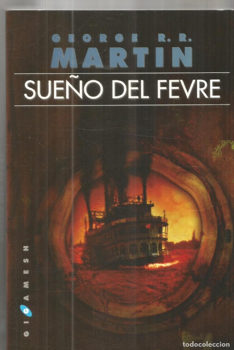 Libros de segunda mano: GEORGE R.R. MARTIN. SUE&Ntilde;O DEL FEVRE. GIGAMESH. PRIMERA EDICION