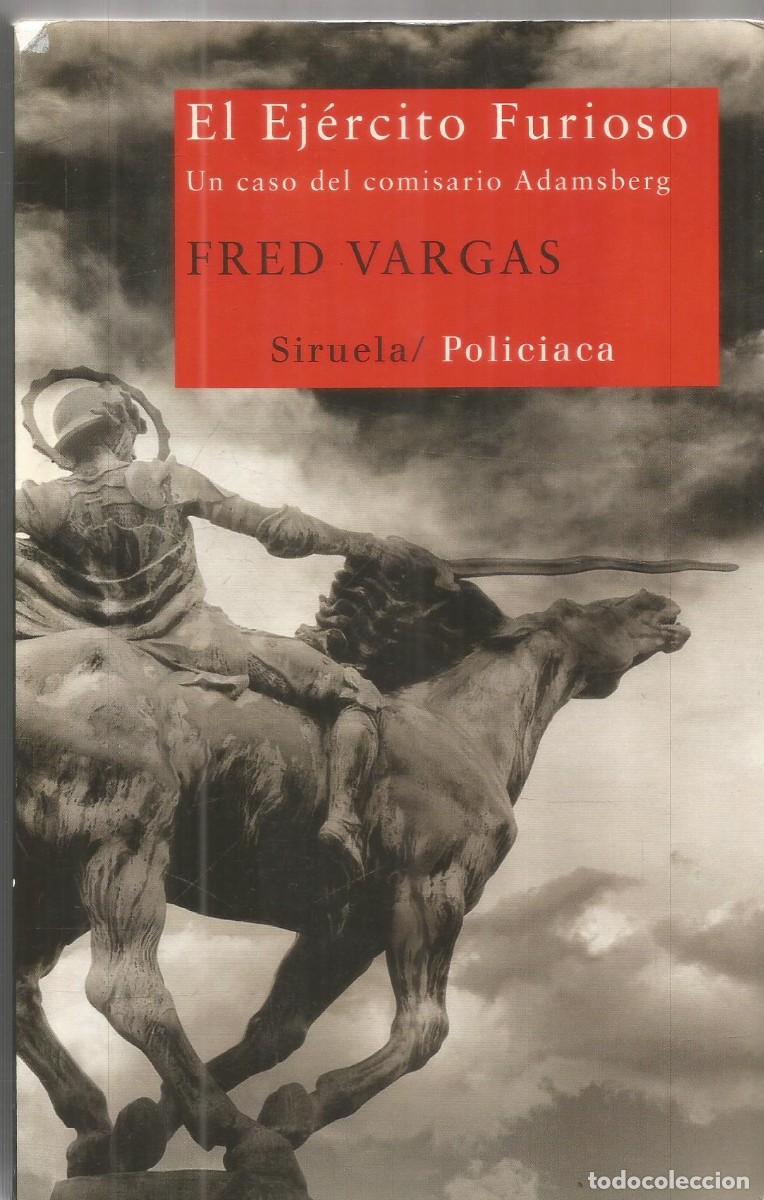 Libros de segunda mano: FRED VARGAS. EL EJERCITO FURIOSO. SIRUELA. PRIMERA EDICION