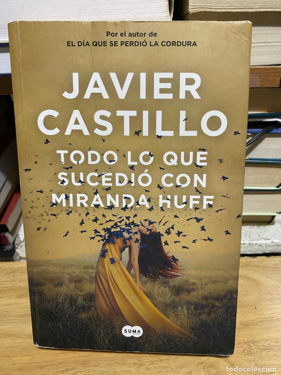 Libros de segunda mano: JAVIER CASTILLO, TODO LO QUE SUCEDIO CON MIRANDA HUFF, EDT. SUMA