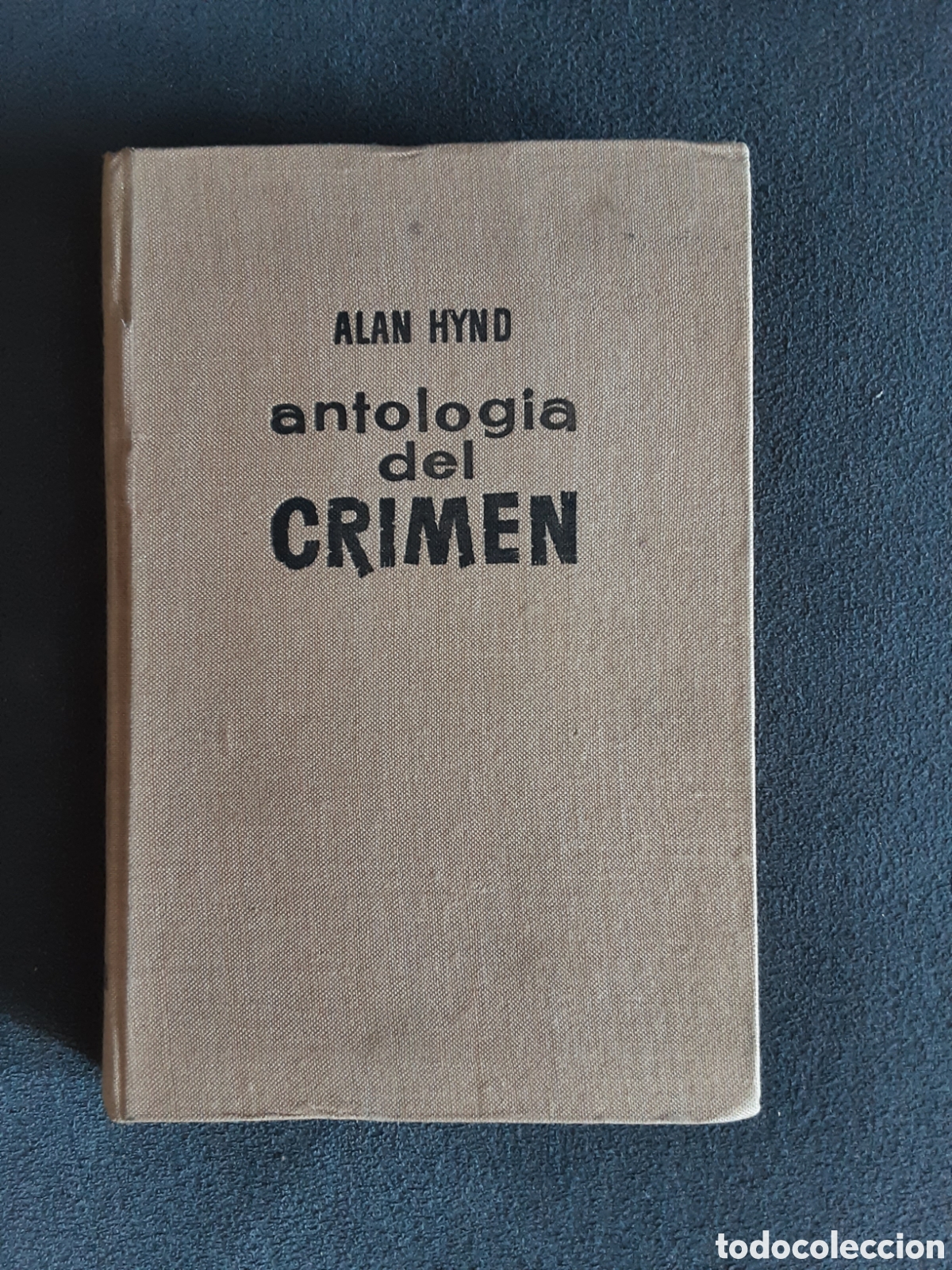 Libros de segunda mano: ANTOLOGIA DEL CRIMEN POR ALAN HYND 1962 SEGUNDA EDICION