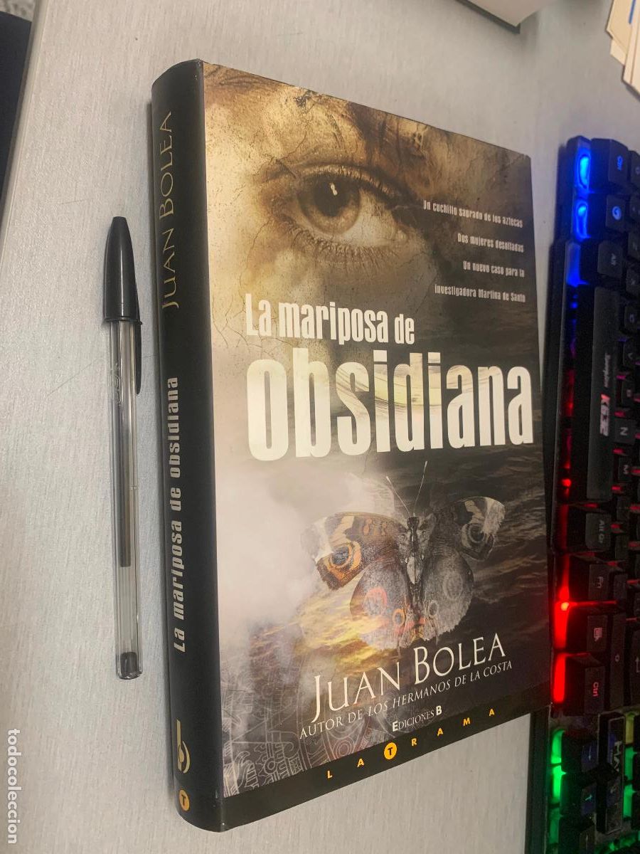 Libros de segunda mano: LA MARIPOSA DE OBSIDIANA / JUAN BOLEA / LA TRAMA - EDICIONES B 1&ordf; EDICI&Oacute;N 2006