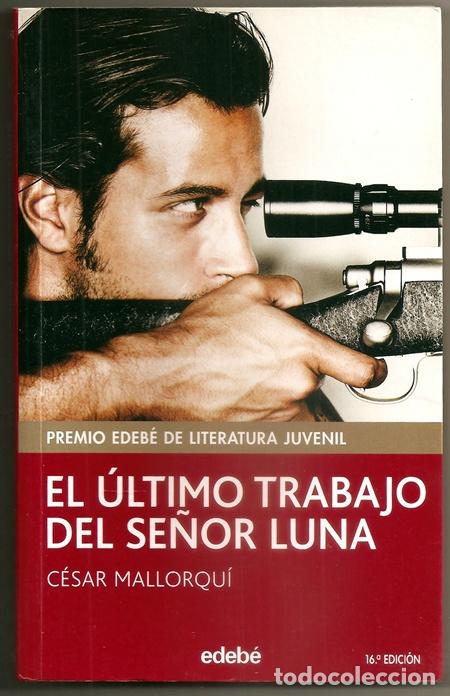 Libros de segunda mano: El &uacute;ltimo trabajo del se&ntilde;or Luna (C&eacute;sar Mallorqu&iacute;) - Edeb&eacute;, 2005