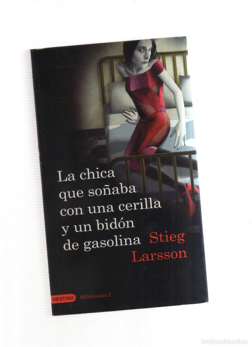 Libros de segunda mano: LA CHICA QUE SO&Ntilde;ABA CON UNA CERILLA Y UN BIDON DE GASOLINA STIEG LARSSON