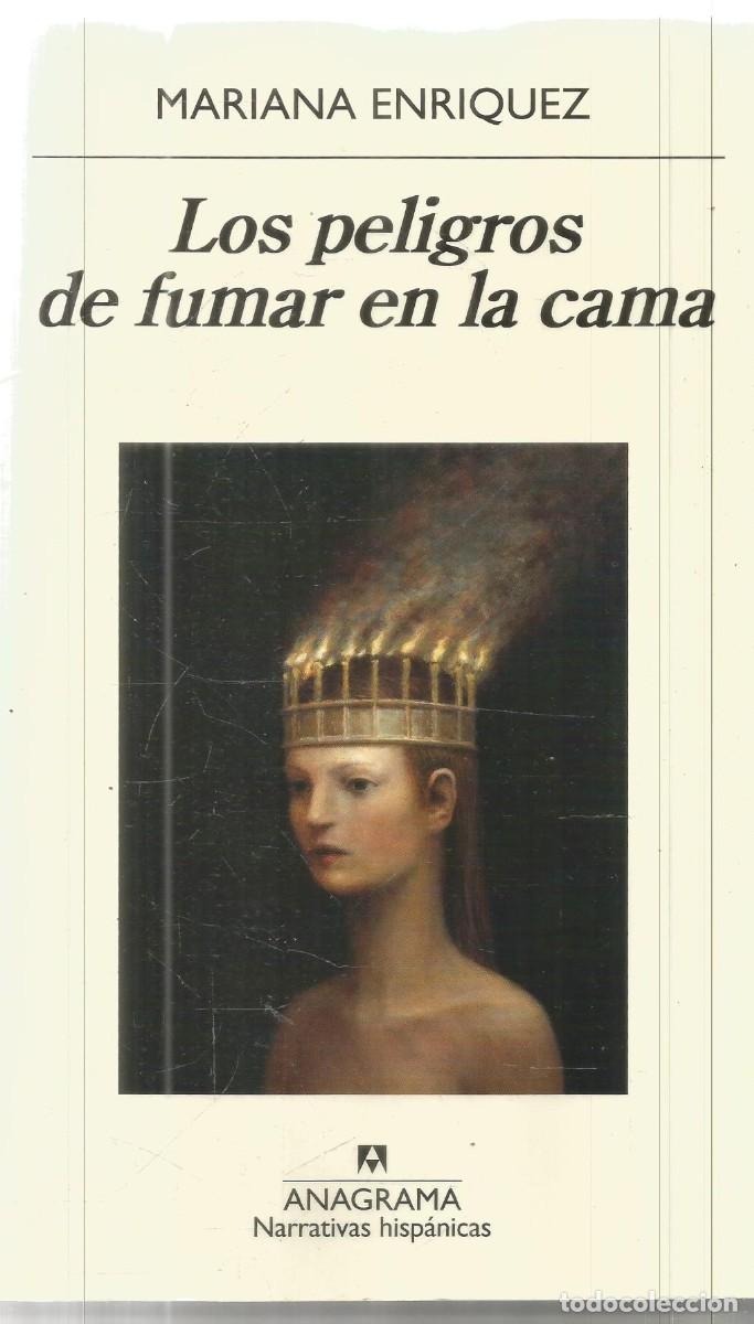 Libros de segunda mano: MARIANA ENRIQUEZ. LOS PELIGROS DE FUMAR EN LA CAMA. ANAGRAMA.