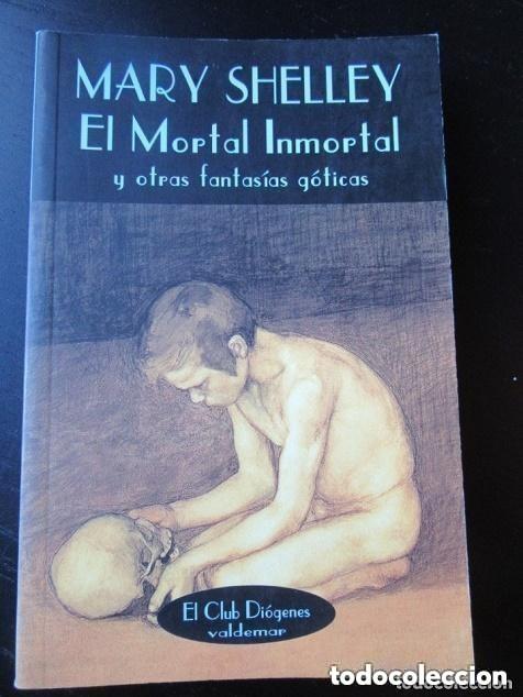 Libros de segunda mano: El mortal inmortal y otras fantas&iacute;as g&oacute;ticas - Mary Shelley