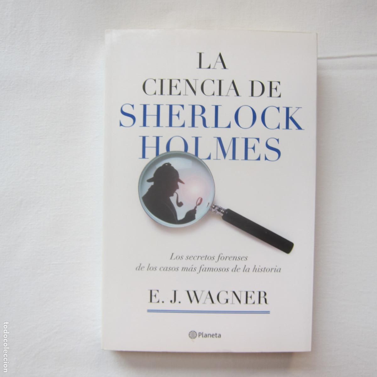 Libros de segunda mano: LA CIENCIA DE SHERLOCK HOLMES - E. J. WAGNER (PLANETA) ENSAYO