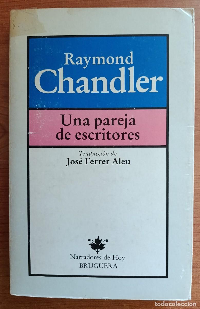 Libros de segunda mano: Una pareja de escritores, Raymond Chandler, Editorial Bruguera (Colecci&oacute;n Narradores de Hoy)