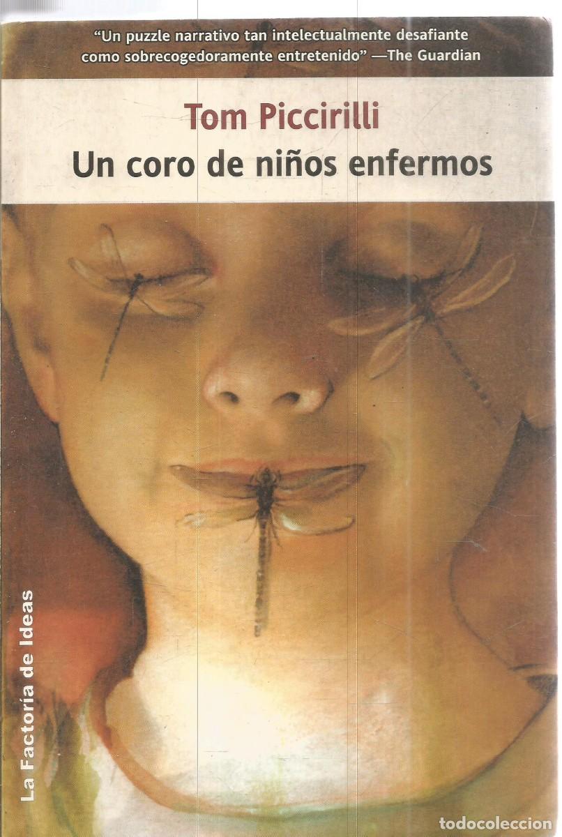 Libros de segunda mano: TOM PICCIRILLI. UN CORO DE NI&Ntilde;OS ENFERMOS. LA FACTORIA DE IDEAS. PRIMERA EDICION