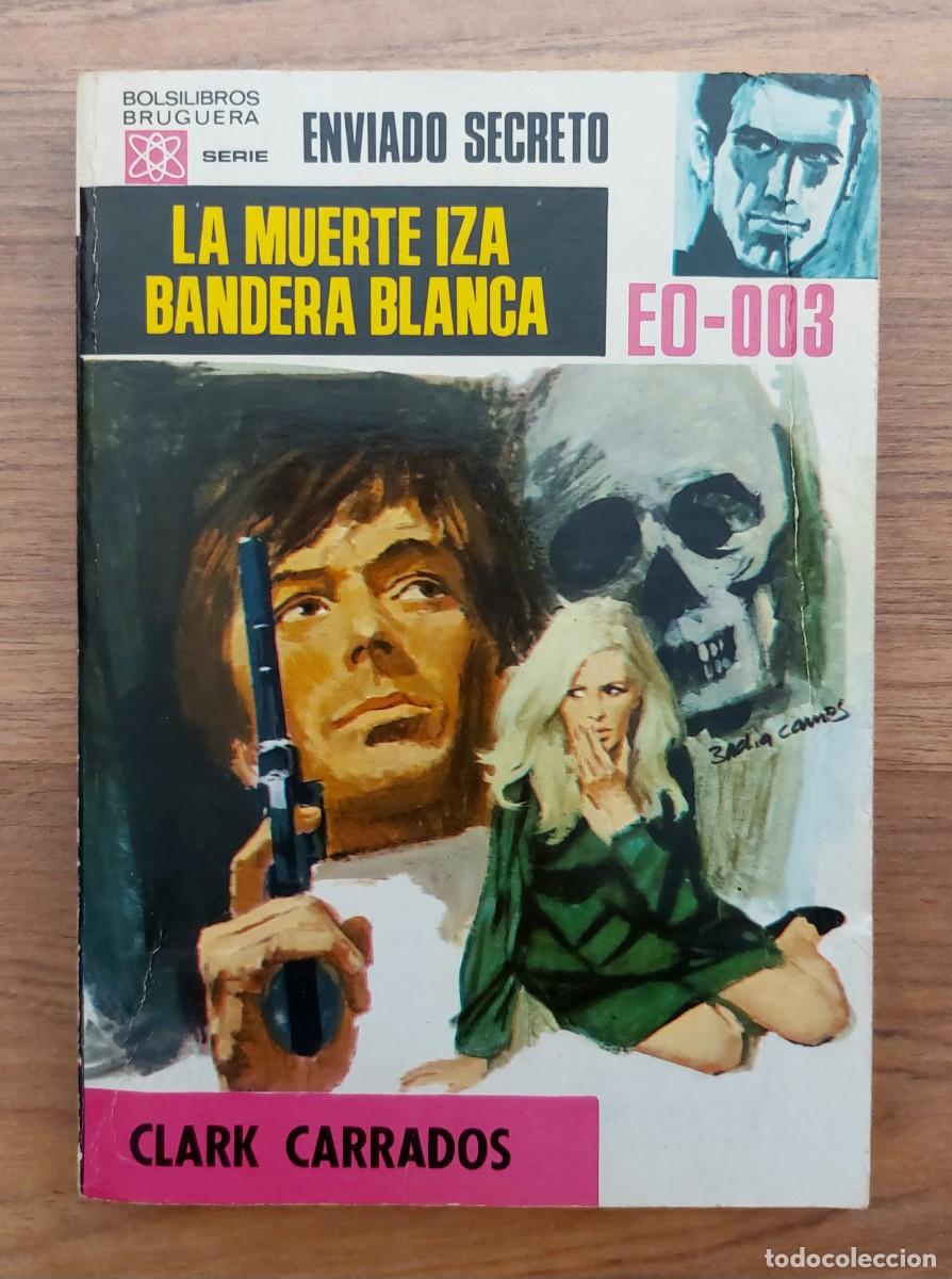 Libros de segunda mano: ENVIADO SECRETO BRUGUERA N&ordm; 133-LA MUERTE IZA BANDERA BLANCA (CLARK CARRADOS) NOVELAS-BOLSILIBROS