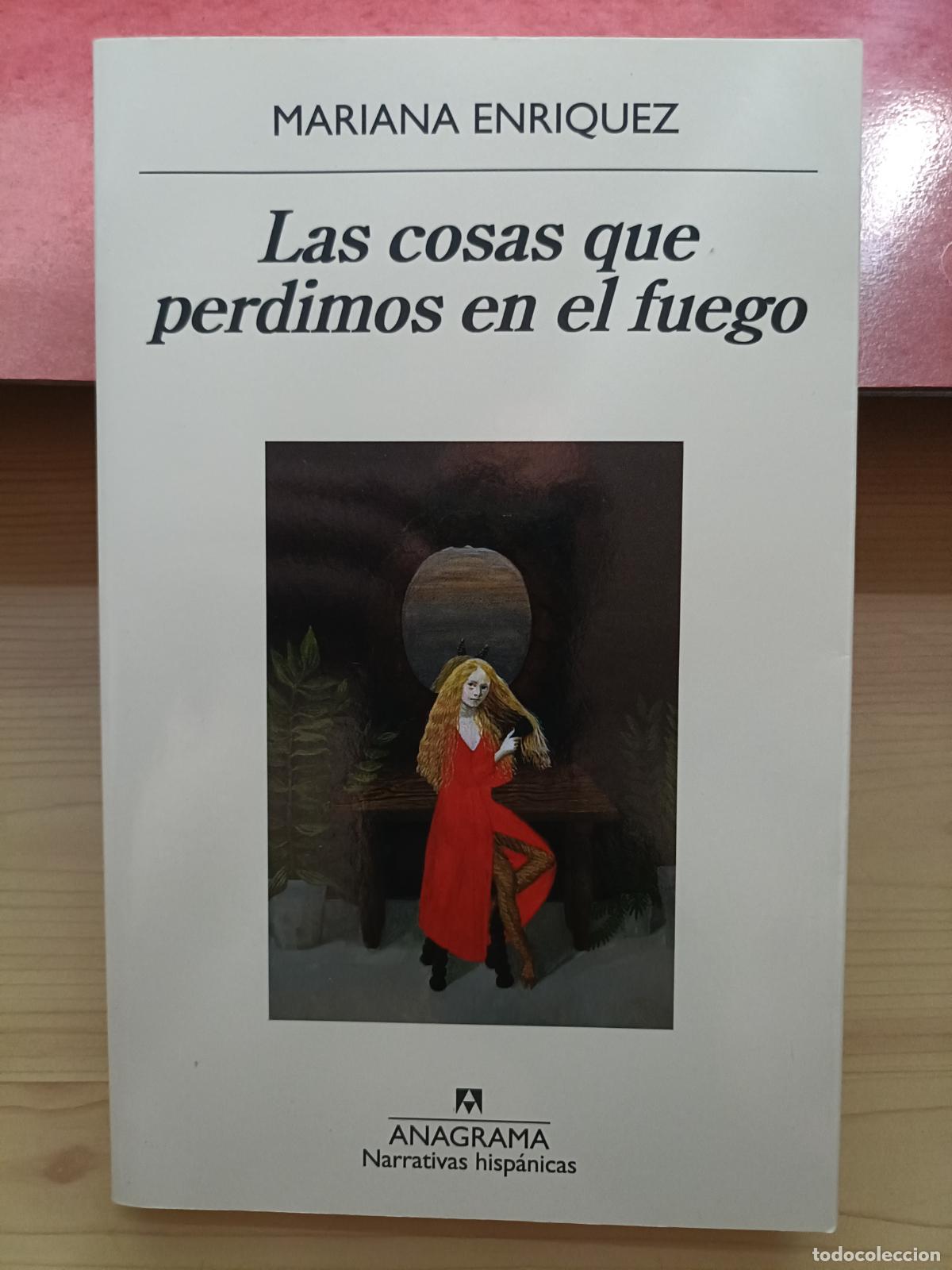 Libros de segunda mano: Las Cosas que Perdimos en el Fuego. Mariana Enriquez. Anagrama, 2025.