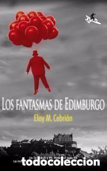 Libros de segunda mano: LOS FANTASMAS DE EDIMBURGO CEBRIAN, Eloy M. Madrid, 2008
