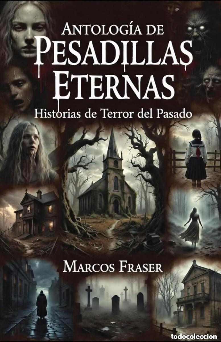 Libros de segunda mano: Marcos Fraser - Antolog&iacute;a de Pesadillas Eternas: Historias de Terror del Pasado