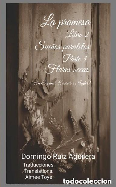 Libros de segunda mano: LA PROMESA libro 2 SUE&Ntilde;OS PARALELOS Parte 3 Flores secas - ED. LULU