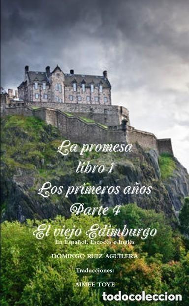 Libros de segunda mano: LA PROMESA libro 1 LOS PRIMEROS A&Ntilde;OS Parte 4 El viejo Edimburgo -ED. LULU