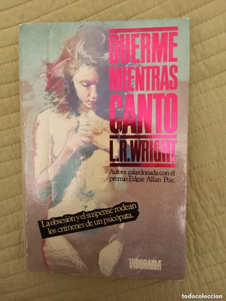 Libros de segunda mano: DUERME MIENTRAS CANTO -- L.R. WRIGHT- Autora galardonada con el premio Edgar Allan Poe