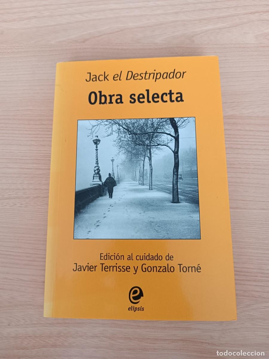Gebrauchte B&uuml;cher: Obra selecta - Jack El Destripador. Edici&oacute;n a cargo de Javier Terrisse y Gonzalo Torn&eacute;