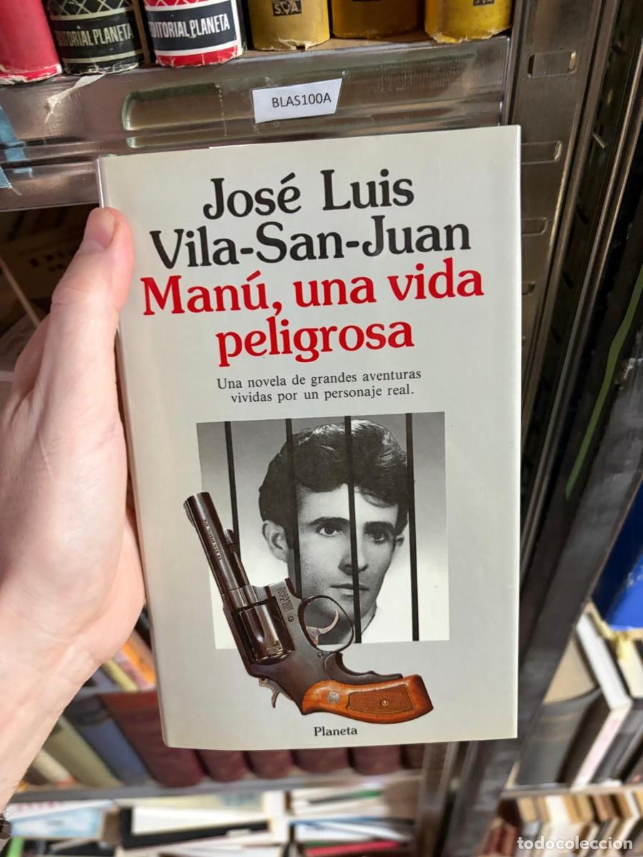 Libros de segunda mano: BLAS100A &mdash; Jos&eacute; Luis Vila-San-Juan &mdash; Man&uacute;, una vida peligrosa &mdash; Planeta