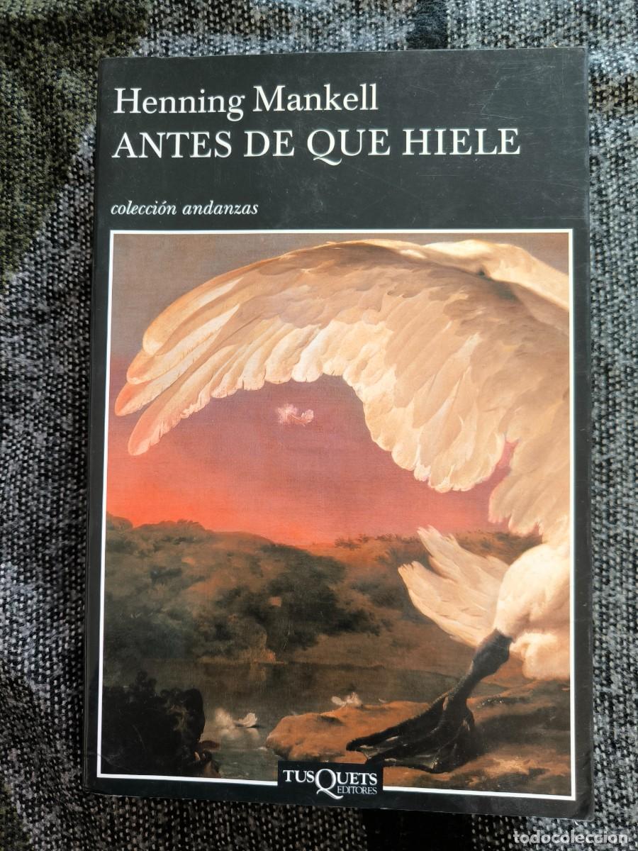 Livres d'occasion: Antes De Que Hiele &ndash; Henning Mankell &middot; Novela Negra N&oacute;rdica Con Linda Y Kurt Wallander