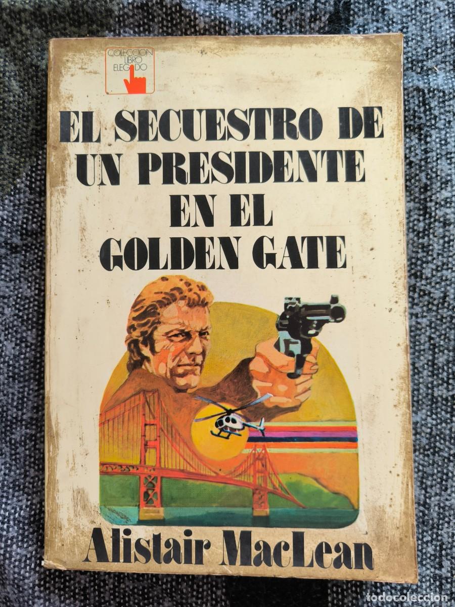 Libros de segunda mano: El Secuestro De Un Presidente En El Golden Gate &ndash; Alistair MacLean &middot; Thriller Vintage Inolvidable