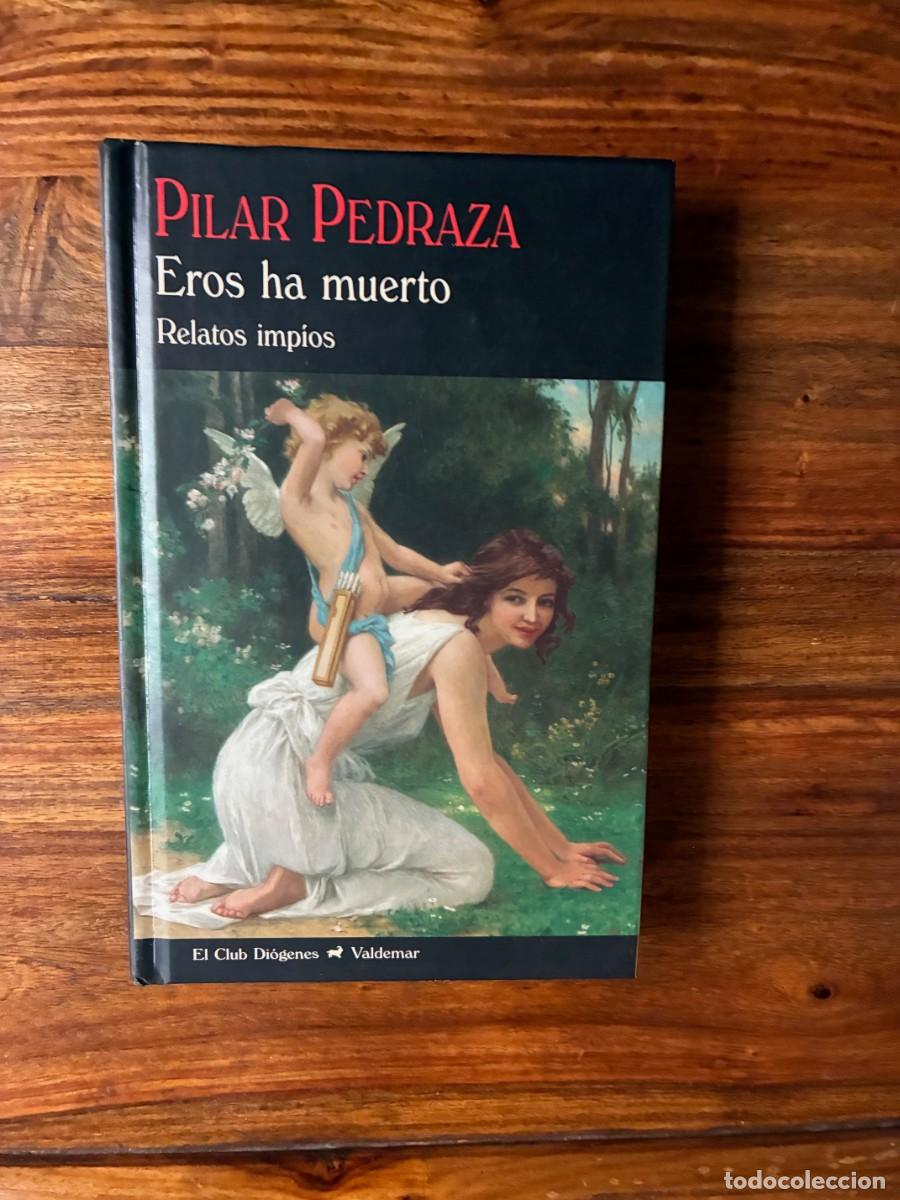 Libros de segunda mano: Eros ha muerto. Relatos imp&iacute;os. Pilar Pedraza. El Club Di&oacute;genes. Valdemar.