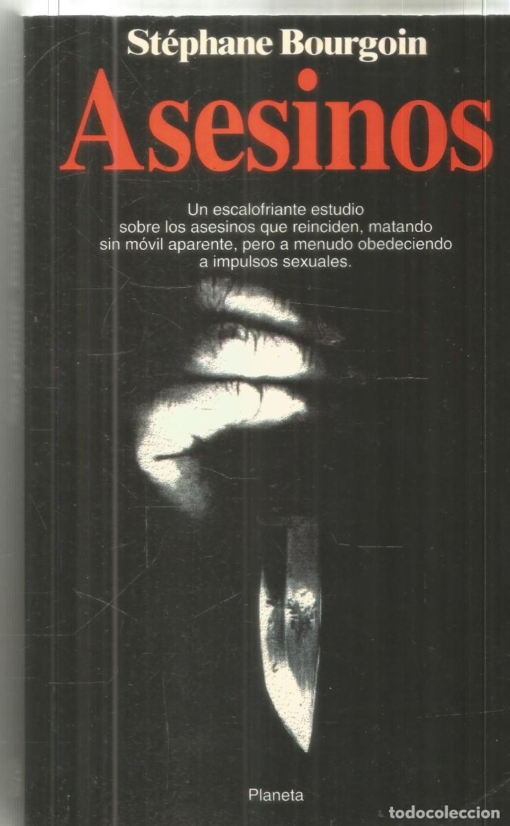 Libros de segunda mano: STEPHENE BOURGOIN. ASESINOS. PLANETA. PRIMERA EDICION