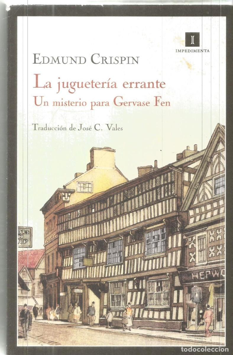 Libros de segunda mano: EDMUND CRISPIN. LA JUGUETERIA ERRANTE. UN MISTERIO PARA GERVASE FEN. IMPEDIMENTA