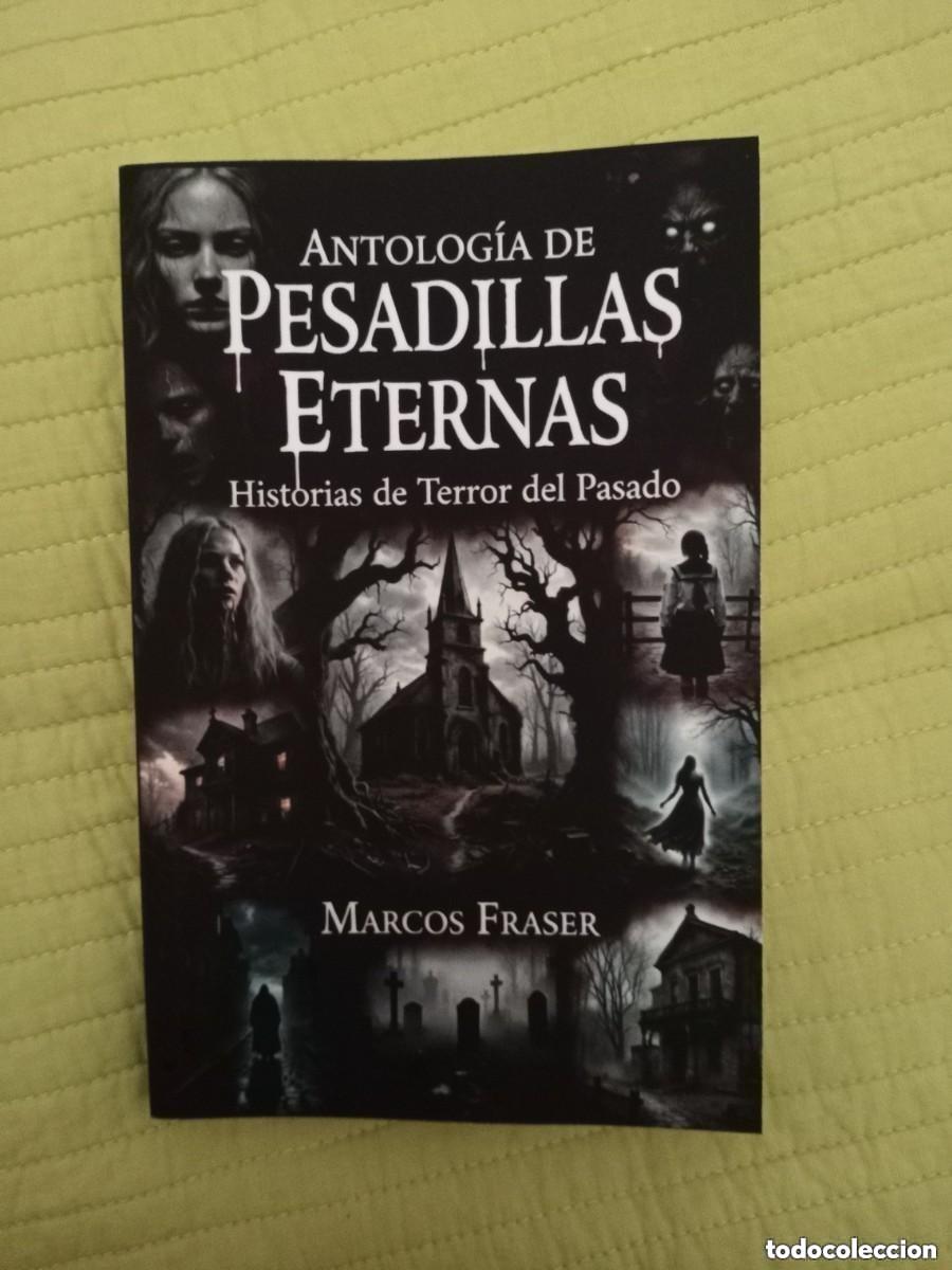 Libros de segunda mano: Marcos Fraser - Antolog&iacute;a de Pesadillas Eternas: Historias de Terror del Pasado