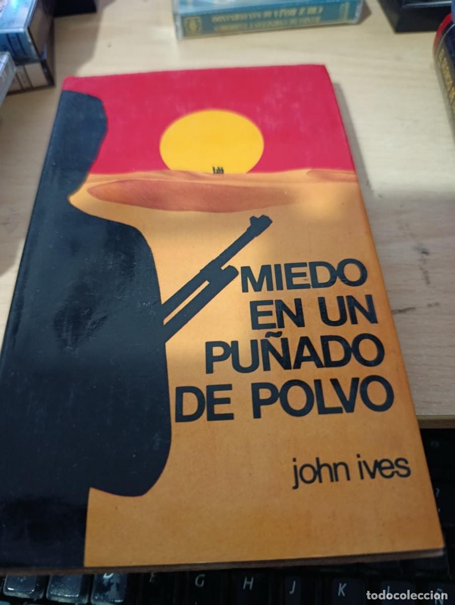 Libros de segunda mano: MIEDO EN UN PU&Ntilde;ADO DE POLVO. JOHN IVESEST32B2