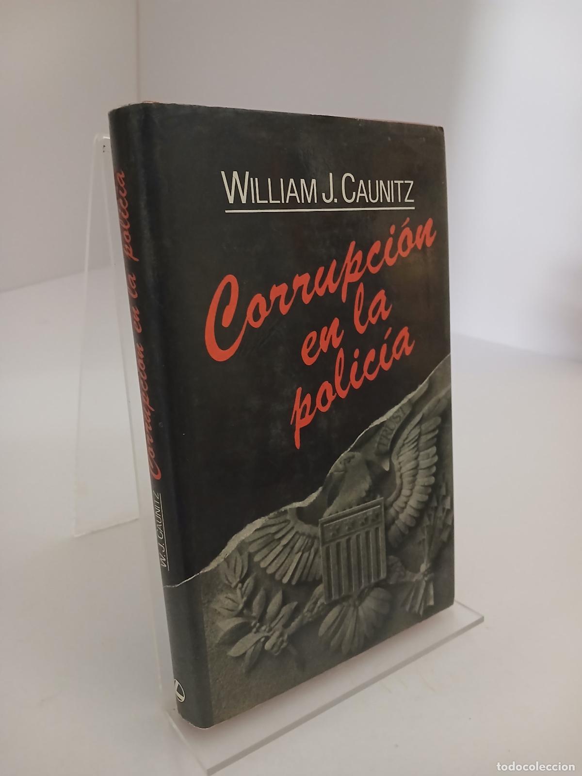 Second hand books: Corrupci&oacute;n en la polic&iacute;a - William J. Caunitz