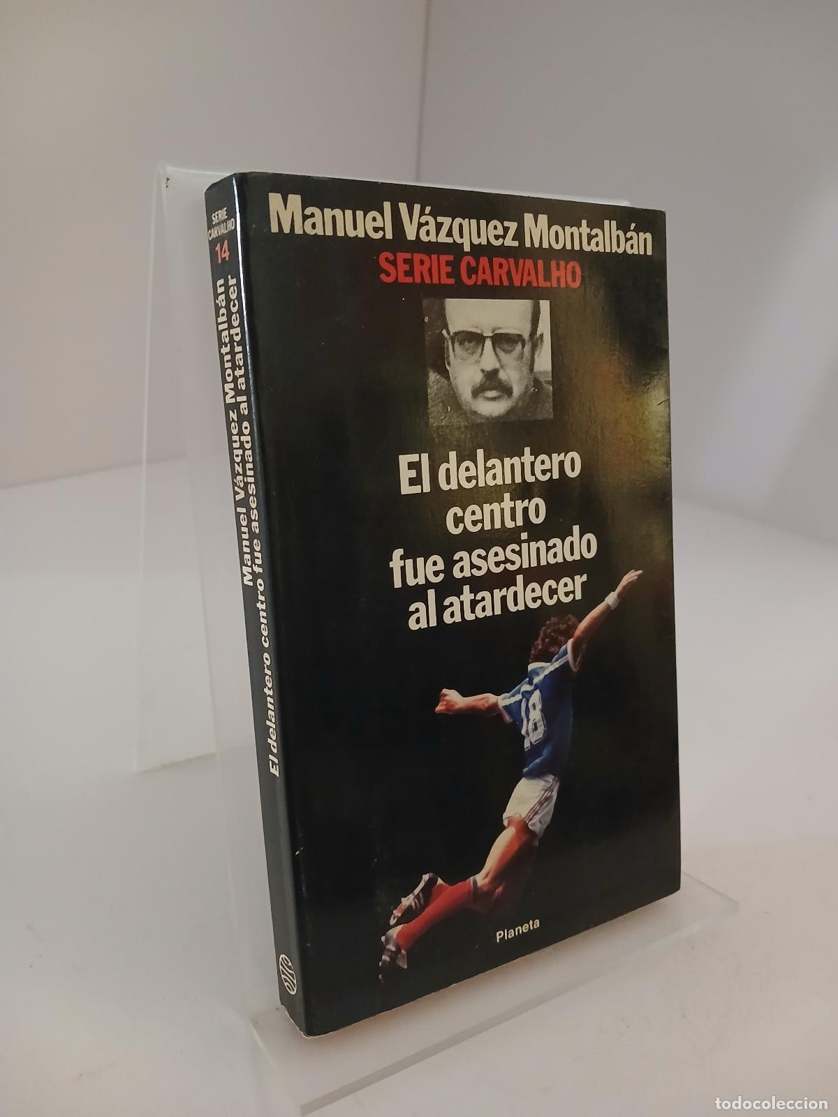 Libros de segunda mano: El delantero centro fue asesinado al atardecer (Serie Carvalho) (Spanish Edition) - Vázquez Montalb