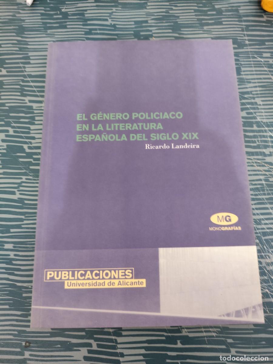 Libros de segunda mano: EL GENERO POLICIACO EN LA LITERATURA ESPA&Ntilde;OLA DEL SIGLO XIX, RICARDO LANDEIRA,UNIV.DE ALICANTE,2001.