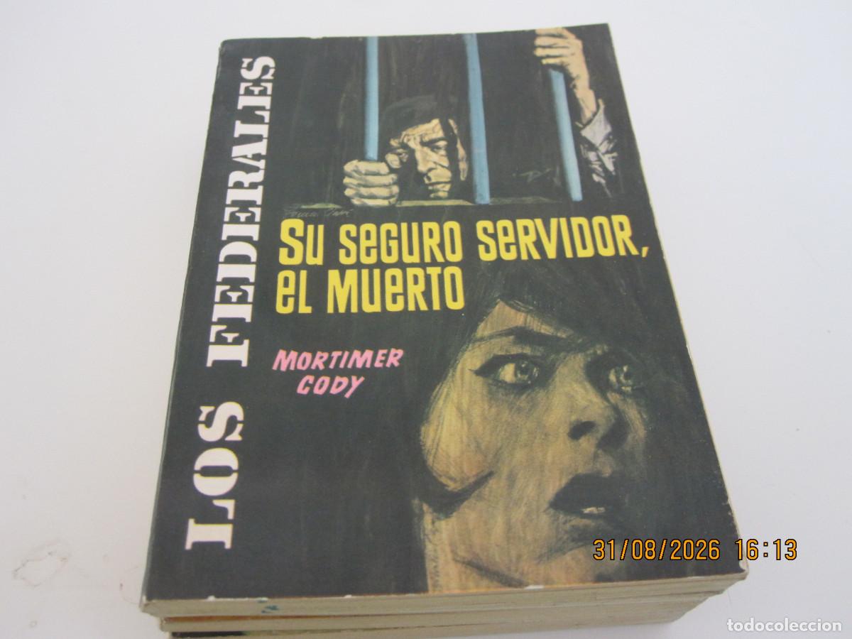 Libros de segunda mano: NOVELA POLICIACA LOS FEDERALES N&ordm; 16 SU SEGURO SERVIDOR EL MUERTO