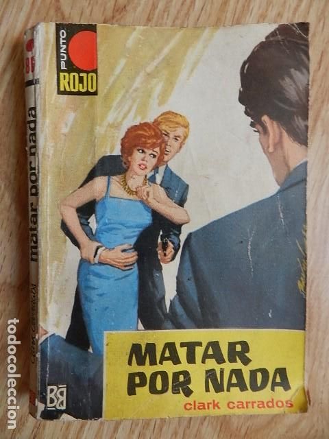 Libros de segunda mano: Matar por nada CLARK CARRADOS Punto rojo n&ordm; 86 a&ntilde;o 1963 Bruguera