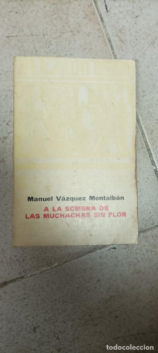 Libros de segunda mano: MANUEL V&Aacute;ZQUEZ MONTALB&Aacute;N: A LA SOMBRA DE LAS MUCHACHAS SIN FLOR