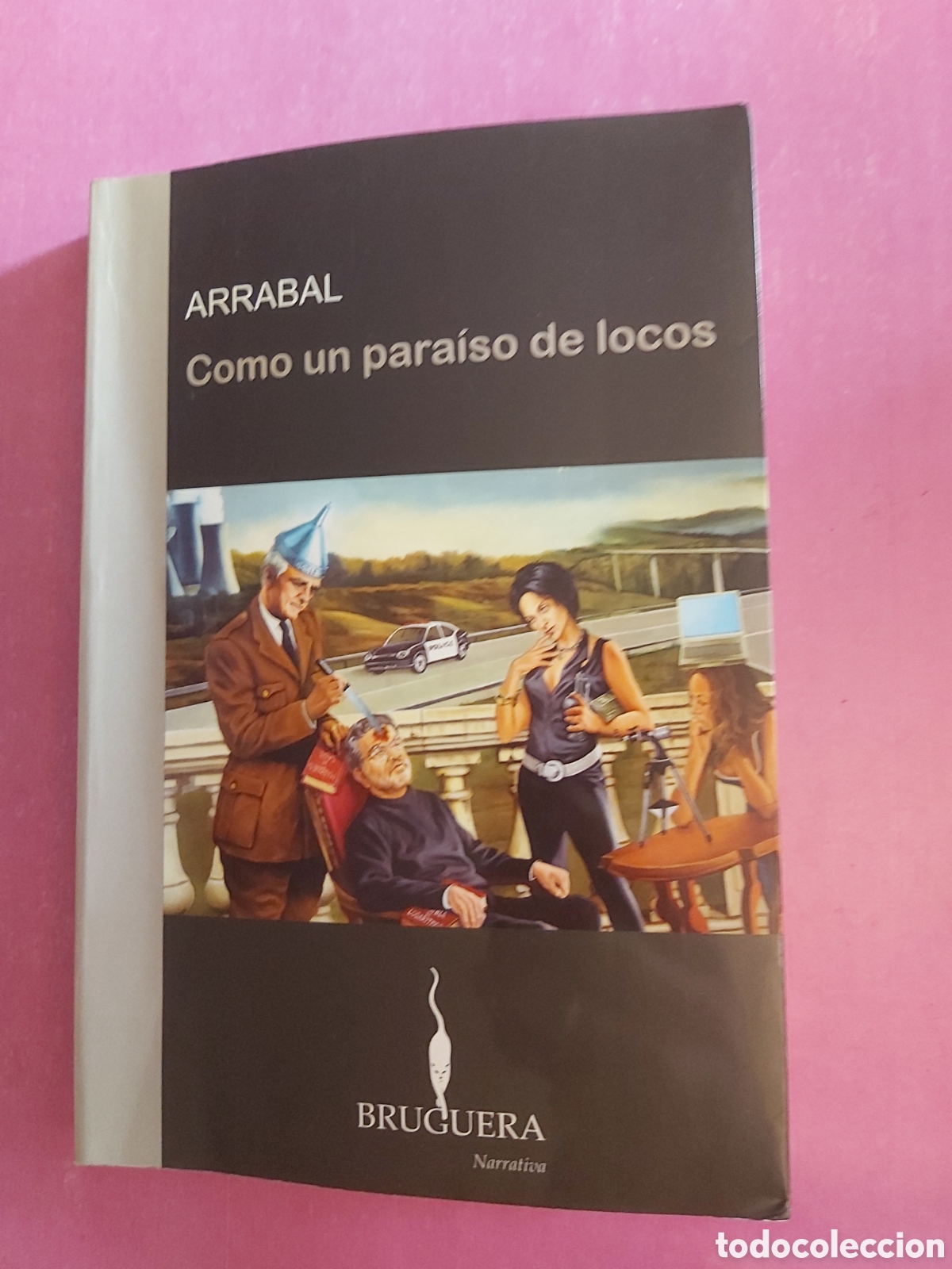 Libros de segunda mano: COMO UN PARAISO DE LOCOS ARRABAL BRUGUERA PRIMERA EDICI&Oacute;N 2007