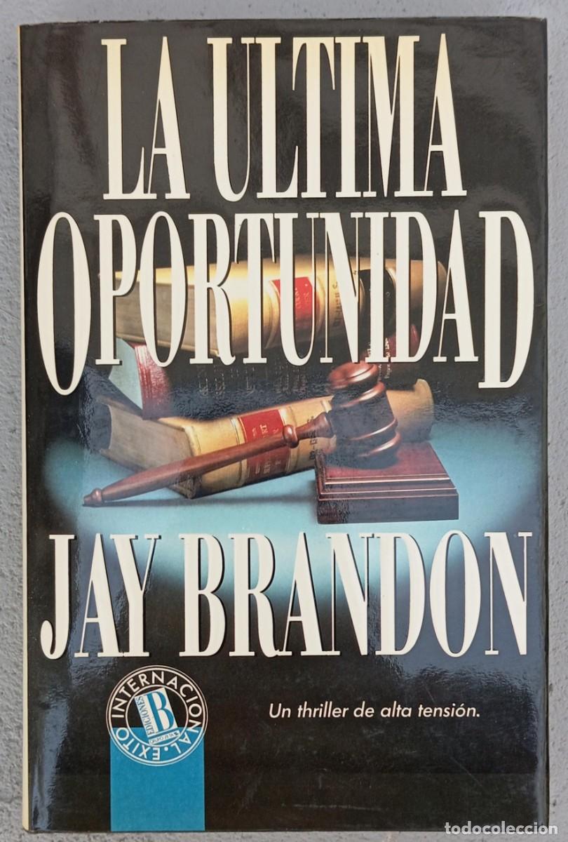 Libros de segunda mano: LA ULTIMA OPORTUNIDAD - JAY BRANDON