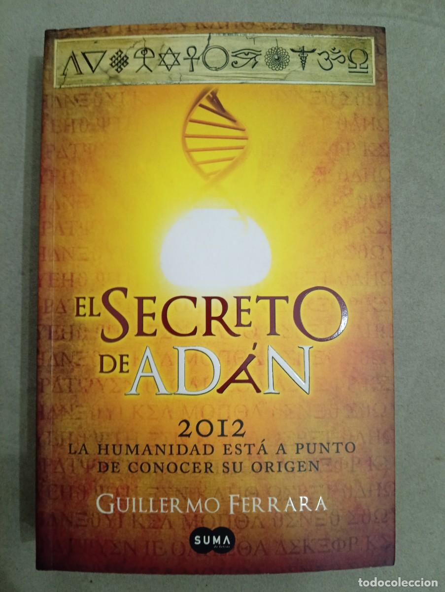 Libros de segunda mano: Guillermo Ferrara. El secreto de Ad&aacute;n. 2012 La humanidad est&aacute; a punto de conocer su or&iacute;gen