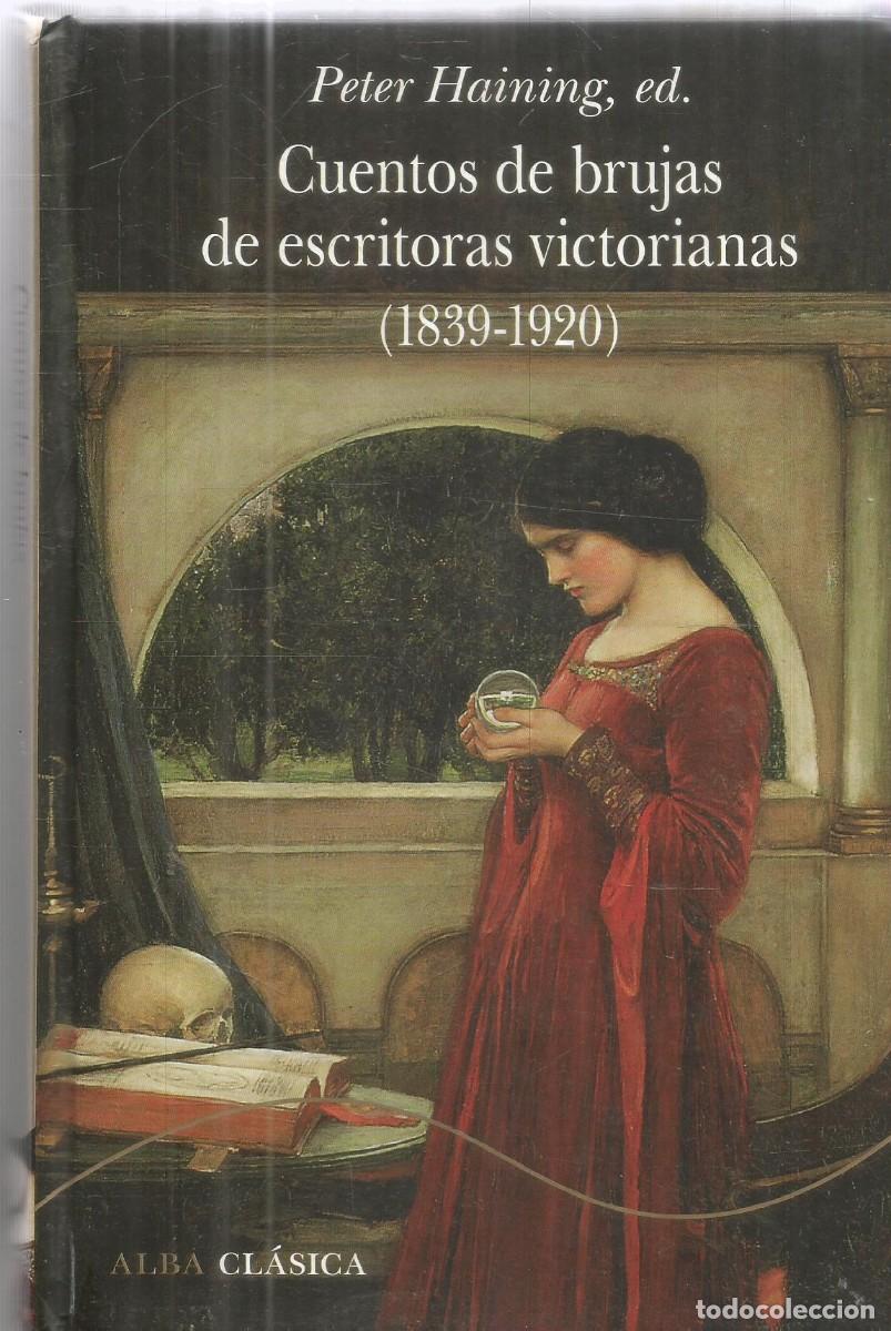 Libros de segunda mano: CUENTOS DE BRUJAS DE ESCRITORAS VICTORIANAS (1839-1920) PETER HAINING ED. ALBA