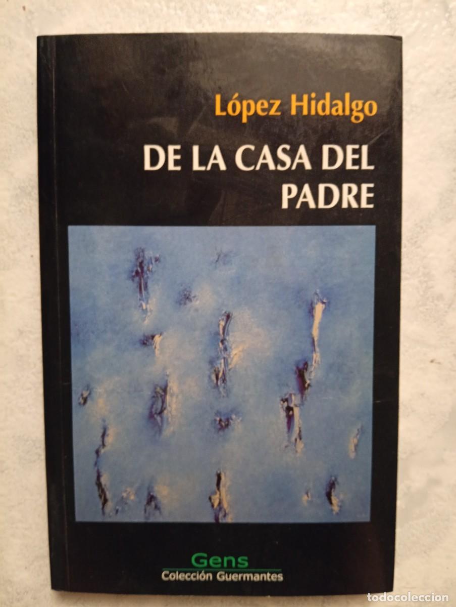 Libros de segunda mano: L&oacute;pez Hidalgo. De la casa del padre
