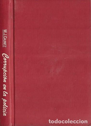 Libros de segunda mano: CORRUPCI&Oacute;N EN LA POLIC&Iacute;A. W. J. CAUNITZ. C&Iacute;RCULO DE LECTORES.