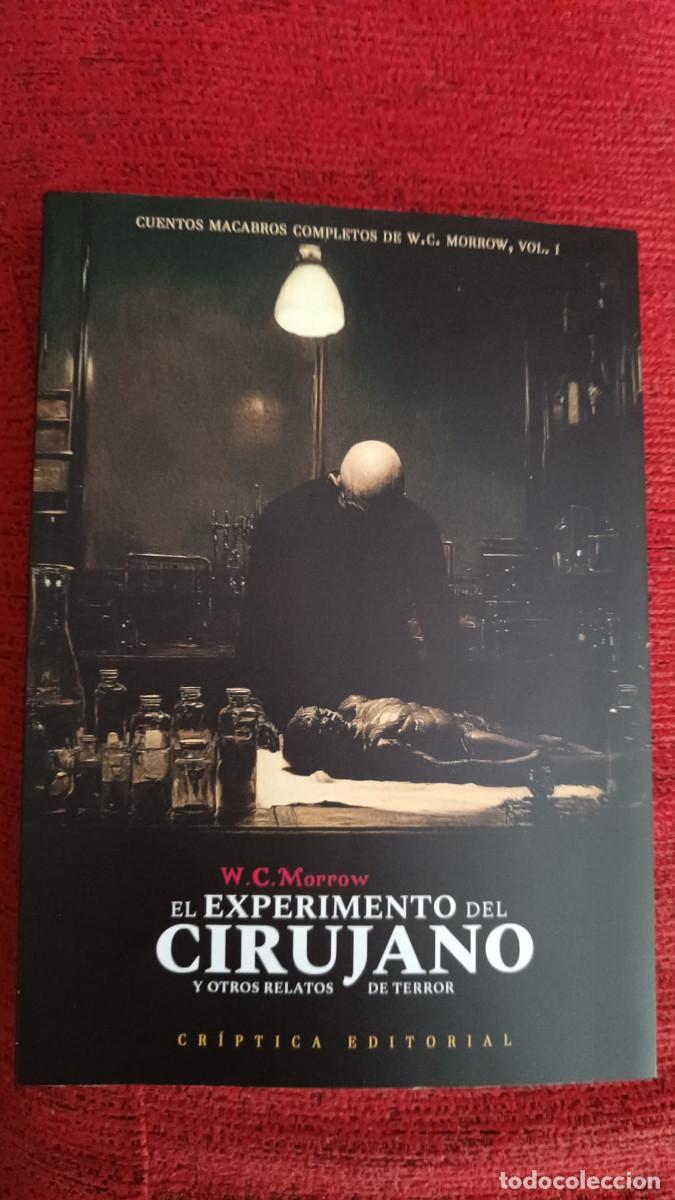 Libros de segunda mano: EL EXPERIMENTO DEL CIRUJANO &ndash; W. C. MORROW &ndash; CR&Iacute;PTICA EDITORIAL &ndash; 1.&ordf; ED. 2025
