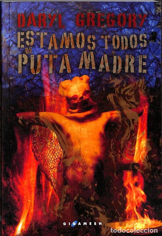 Libros de segunda mano: Estamos todos de Puta Madre - Daryl Gregory - Ediciones Gigamesh - Breve, Vol: 9