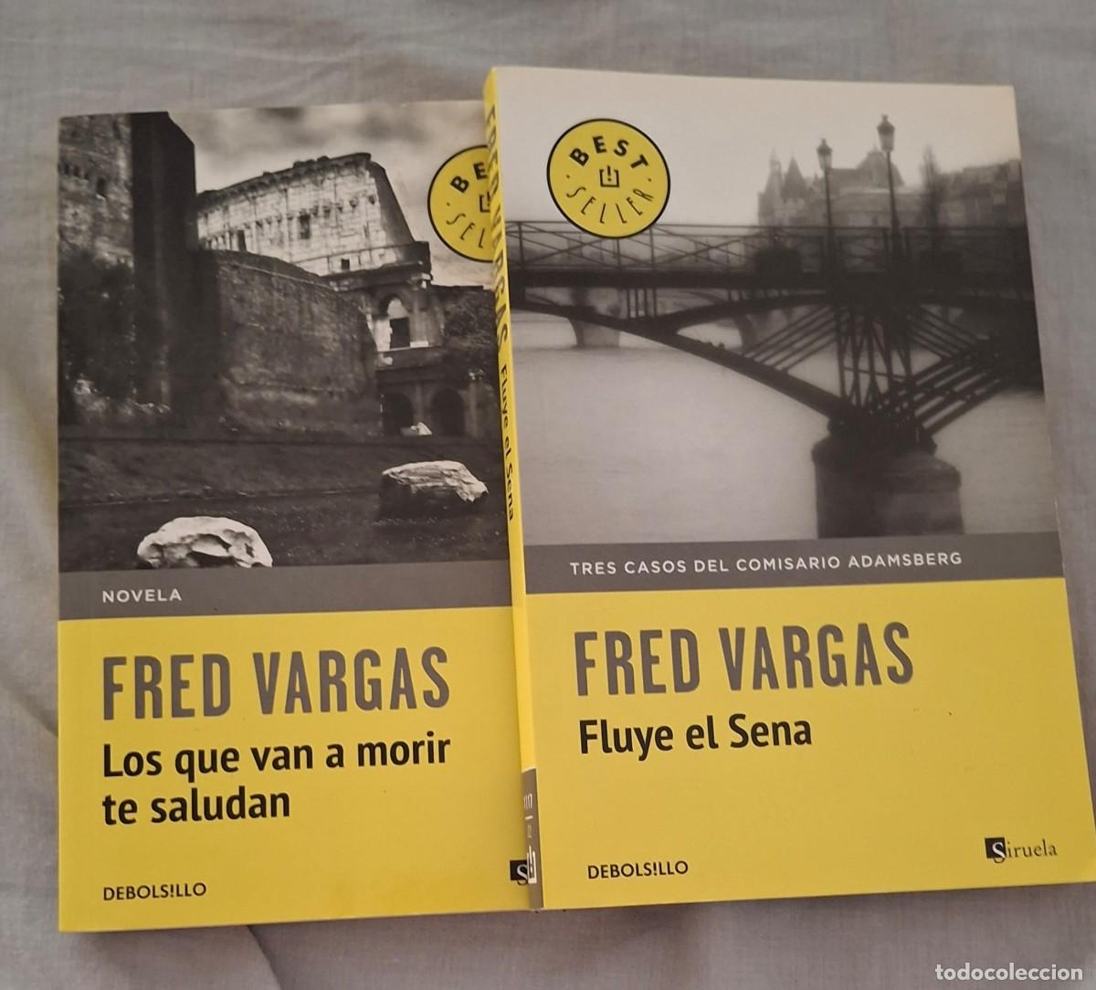 Libros de segunda mano: Lote 2 Libros Fred Vargas - Fluye el Sena + Los que van a morir te saludan - Siruela / Debolsillo
