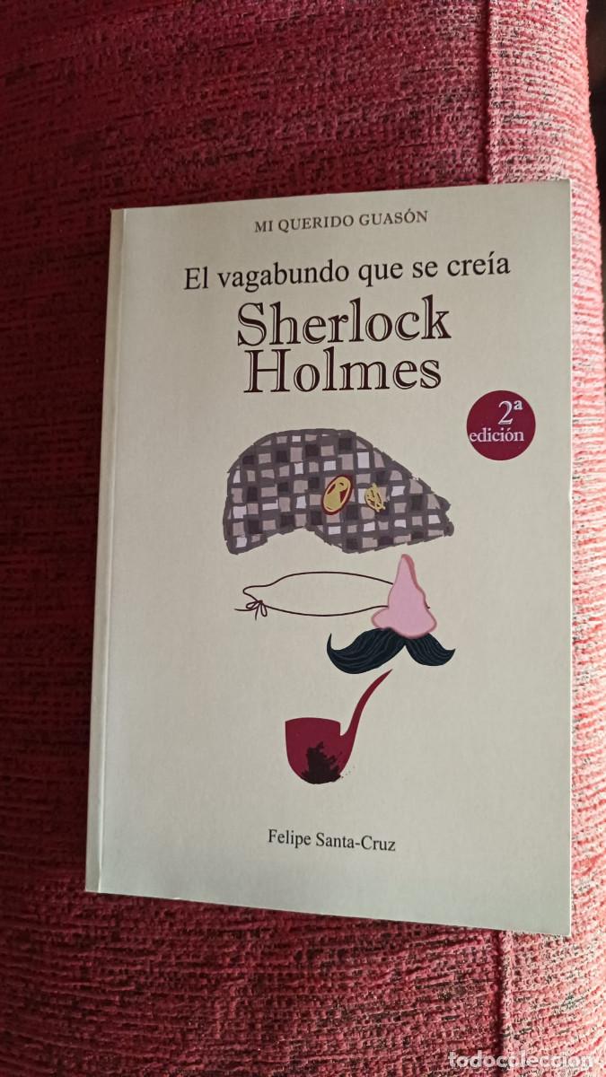 Libros de segunda mano: El vagabundo que se cre&iacute;a Sherlock Holmes - Santa-Cruz, Felipe - 2014 - R&uacute;stica - 128 p&aacute;gs