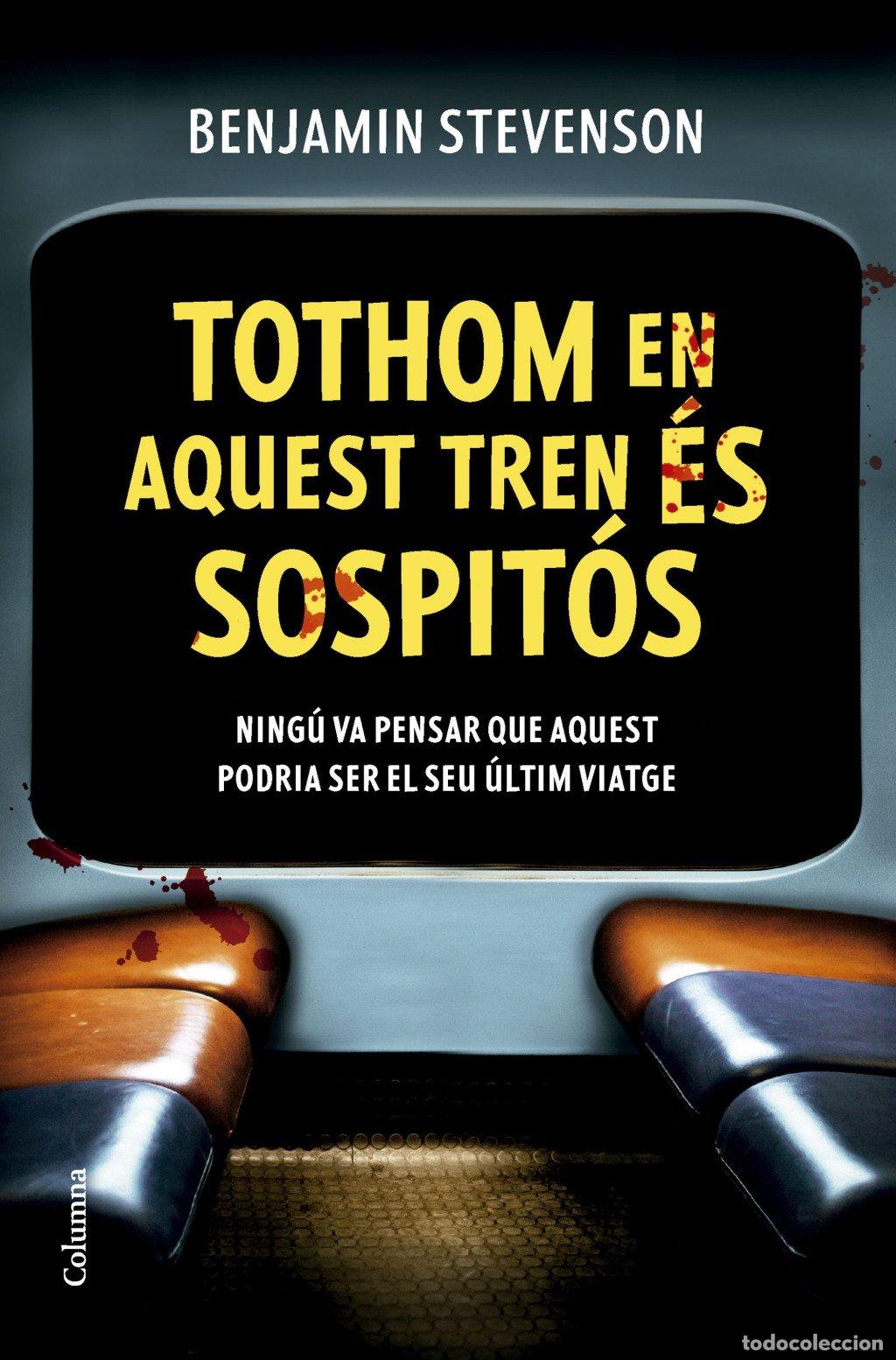Libros de segunda mano: Tothom en Aquest Tren &Eacute;s Sospit&oacute;s - Benjamin Stevenson - Columna Edicions - Cl&agrave;ssica, 1455