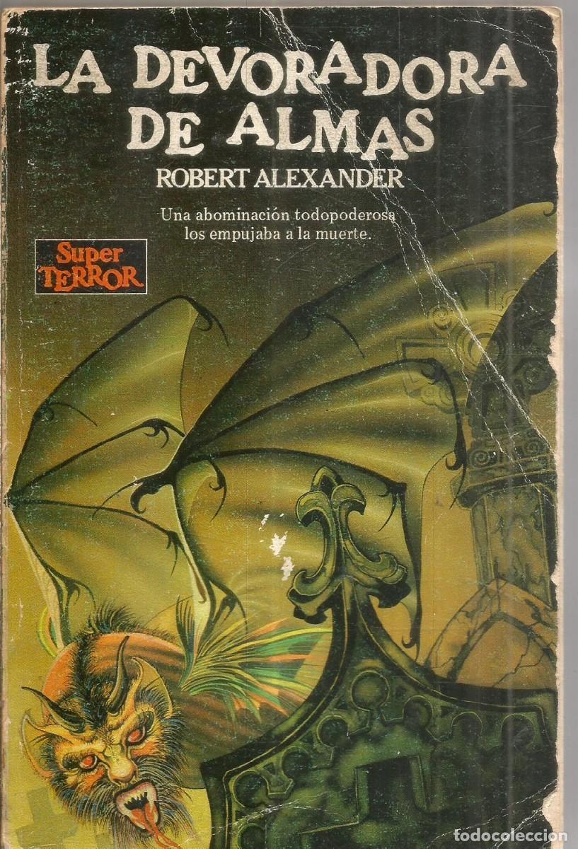 Libros de segunda mano: ROBERT ALEXANDER. LA DEVORADORA DE ALMAS. MARTINEZ ROCA SUPER TERROR N&ordm; 11