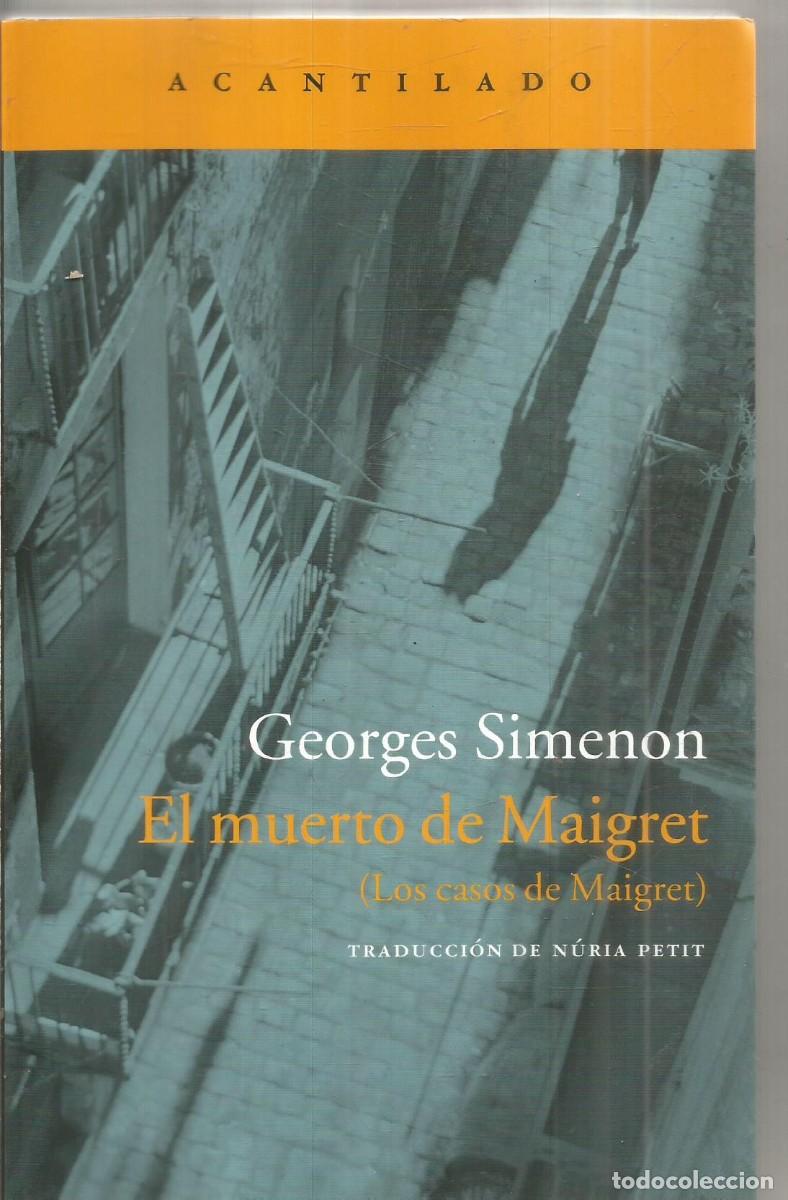 Libros de segunda mano: GEORGES SIMENON. EL MUERTO DE MAIGRET (LOS CASOS DE MAIGRET). ACANTILADO.