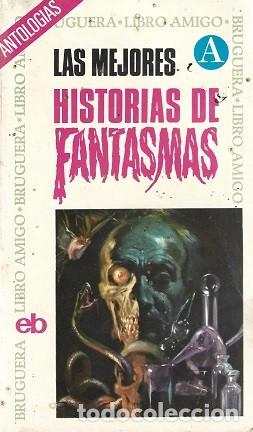 Libros de segunda mano: LAS MEJORES HISTORIAS DE FANTASMAS. VARIOS AUTORES. BRUGUERA. LIBRO AMIGO N&ordm; 226.